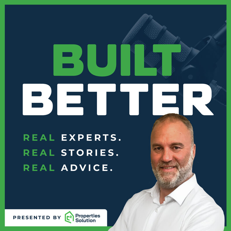 Built Better podcast cover: Real experts. Real stories. Real advice. Presented by C&sup2; Properties Solution